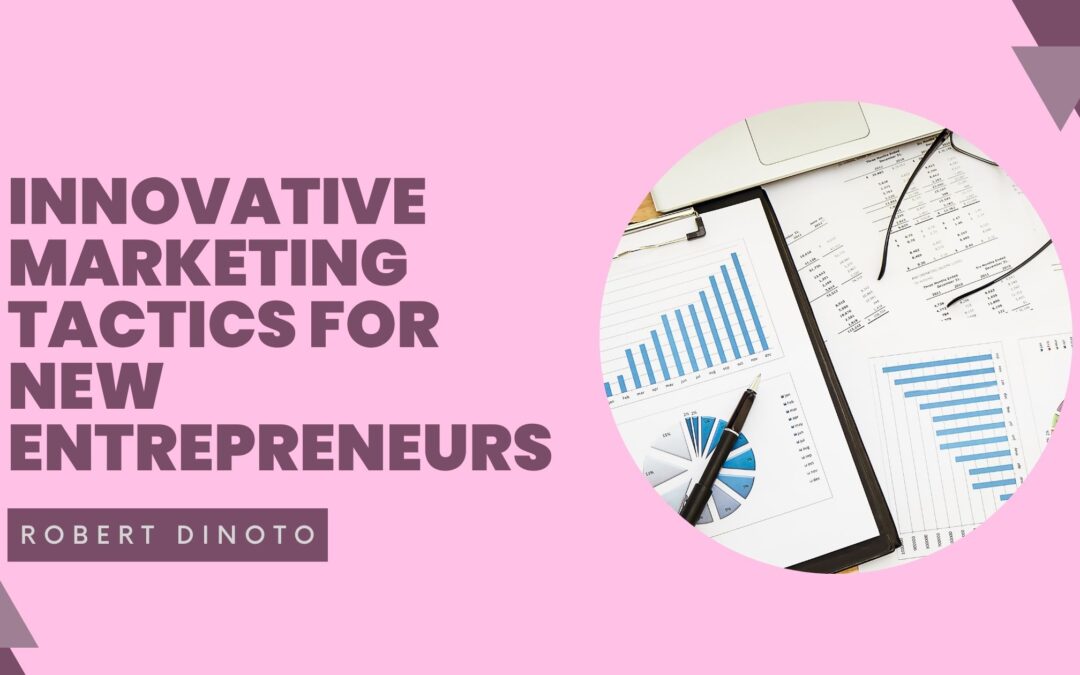 Innovative Marketing Tactics for New Entrepreneurs