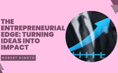 The Entrepreneurial Edge: Turning Ideas into Impact