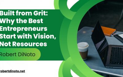 Blog 4 Built from Grit: Why the Best Entrepreneurs Start with Vision, Not Resources