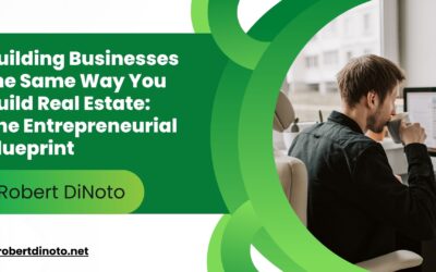 Blog 2 Building Businesses the Same Way You Build Real Estate: The Entrepreneurial Blueprint