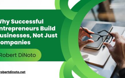 Why Successful Entrepreneurs Build Businesses, Not Just Companies